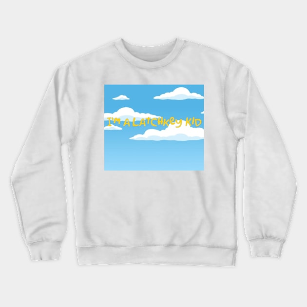 I'm a Latchkey Kid Crewneck Sweatshirt by Nice wears